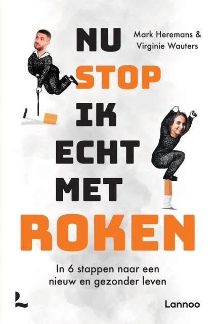 Nu stop ik echt met roken: In 6 stappen naar een nieuw en gezonder leven