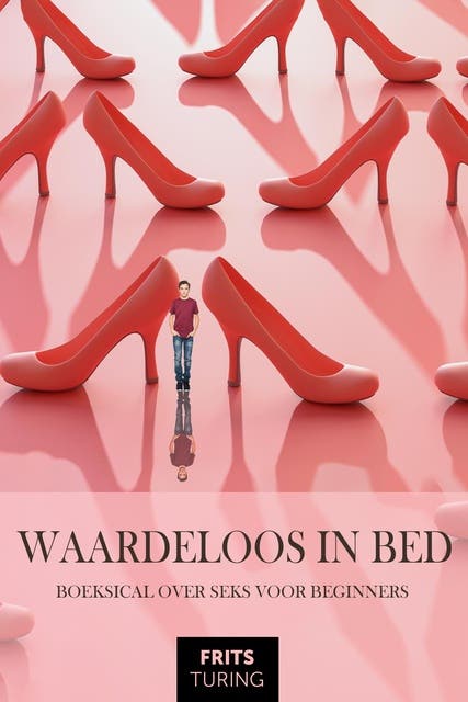 Waardeloos in bed: Boeksical over seks voor beginners