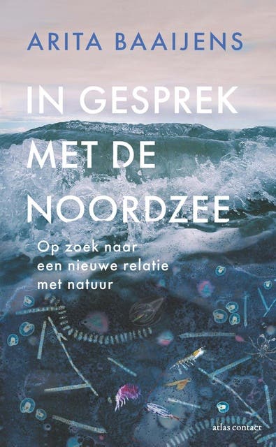 In gesprek met de Noordzee: op zoek naar een nieuwe relatie met de natuur