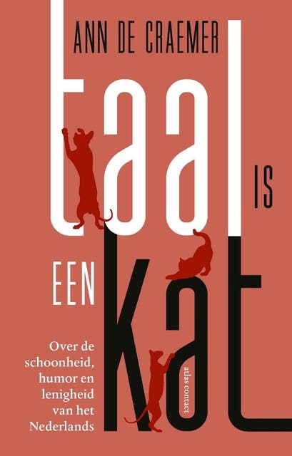 Taal is een kat: Over de schoonheid, humor en lenigheid van het Nederlands