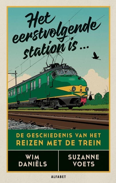 Het eerstvolgende station is...: De geschiedenis van het reizen met de trein