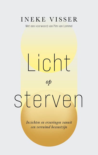 Licht op sterven: Inzichten en ervaringen vanuit een verruimd bewustzijn