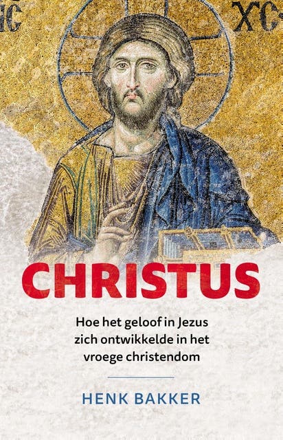 Christus: Hoe het geloof in Jezus zich ontwikkelde in het vroege christendom'?