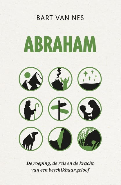 Abraham: De roeping, de reis en de kracht van een beschikbaar geloof