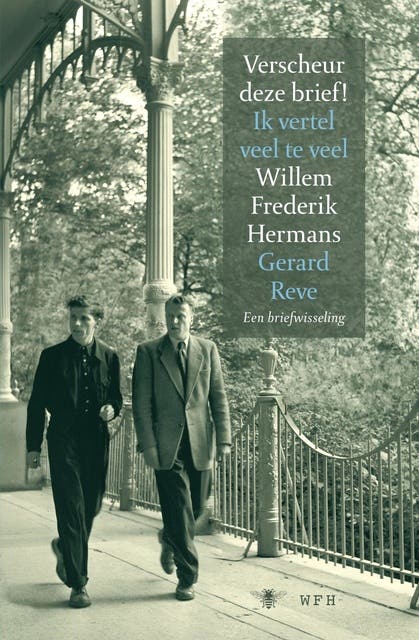 Verscheur deze brief! Ik vertel veel te veel: een briefwisseling