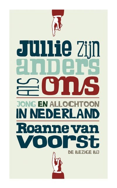 Jullie zijn anders als ons: jong en allochtoon in Nederland