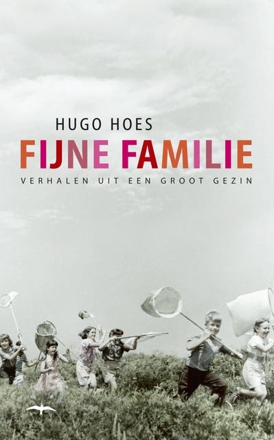 Fijne familie: verhalen uit een groot gezin