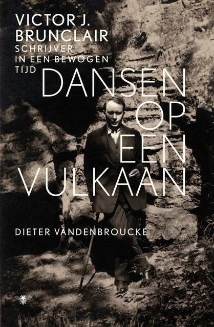 Dansen op een vulkaan: Victor J. Brunclair schrijver in een bewogen tijd