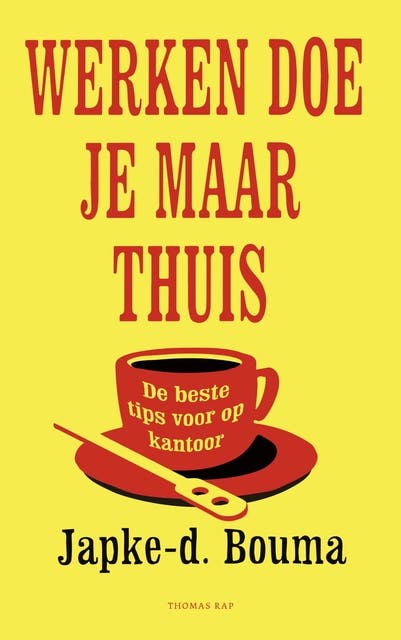 Werken doe je maar thuis: De beste tips voor op kantoor
