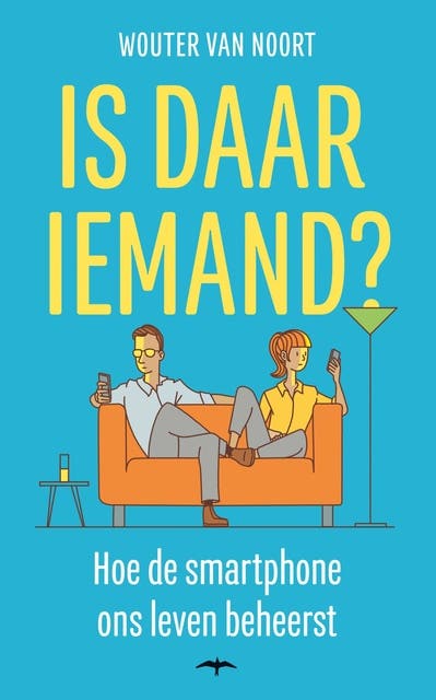 Is daar iemand?: hoe de smartphone ons leven beheerst