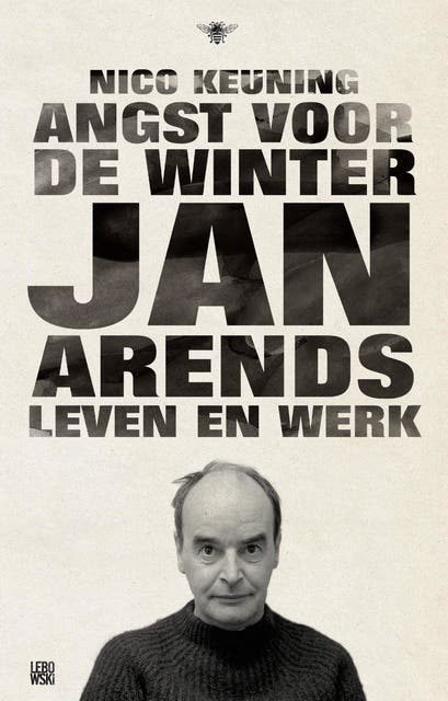 Angst voor de winter: Jan Arends: leven en werk