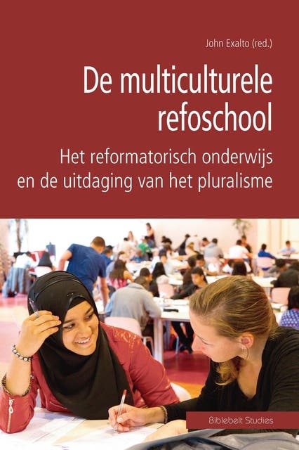 De multiculturele refoschool: het reformatorisch onderwijs en de uitdaging van het pluralisme