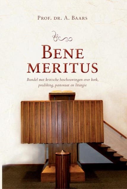 Bene meritus: bundel met kritische beschouwingen over kerk, prediking, pastoraat en liturgie