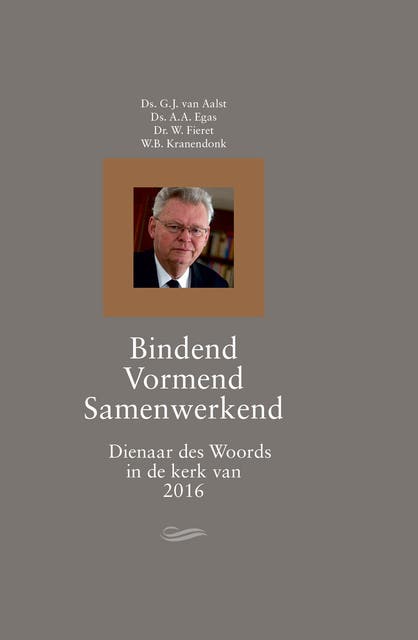 Bindend vormend samenwerkend: dienaar des Woords in de kerk van 2016