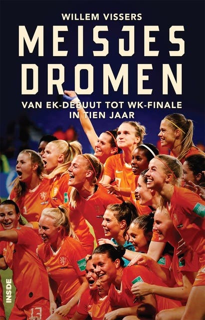 Meisjesdromen: van EK-debuut tot WK-finale in tien jaar