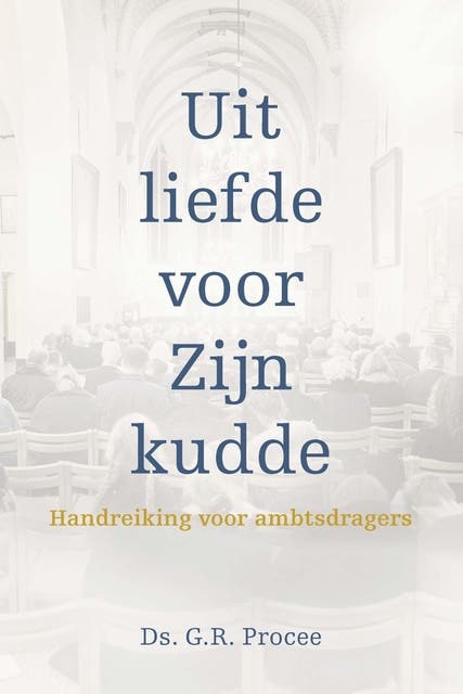 Uit liefde tot Zijn kudde: handreiking voor ambtsdragers