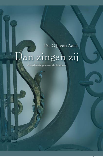 Dan zingen zij: overdenkingen over de Psalmen