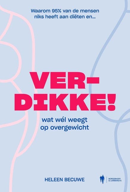 Verdikke: Waarom 95% van de mensen niks heeft aan diëten en... wat wél weegt op overgewicht