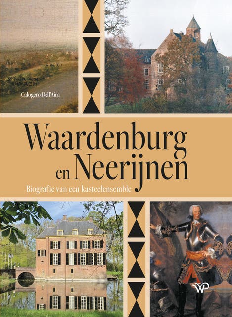 Waardenburg en Neerijnen: Biografie van een kasteelensemble
