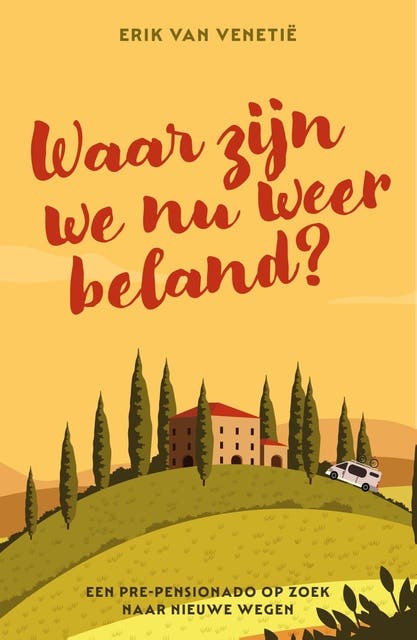 Waar zijn we nu weer beland?: Een pre-pensionado onderzoekt nieuwe wegen?