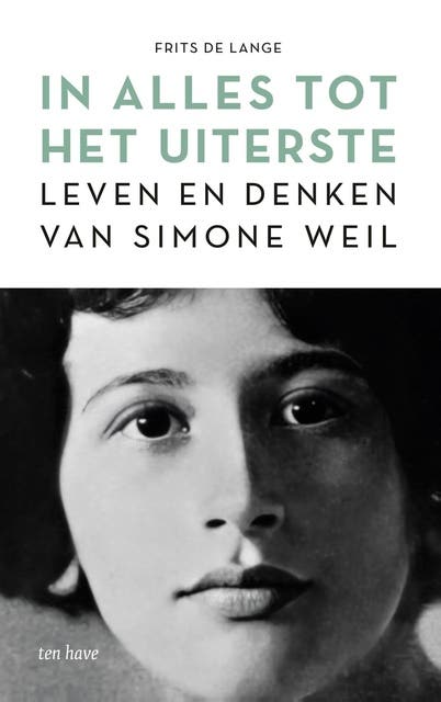 In alles tot het uiterste: Leven en denken van Simone Weil