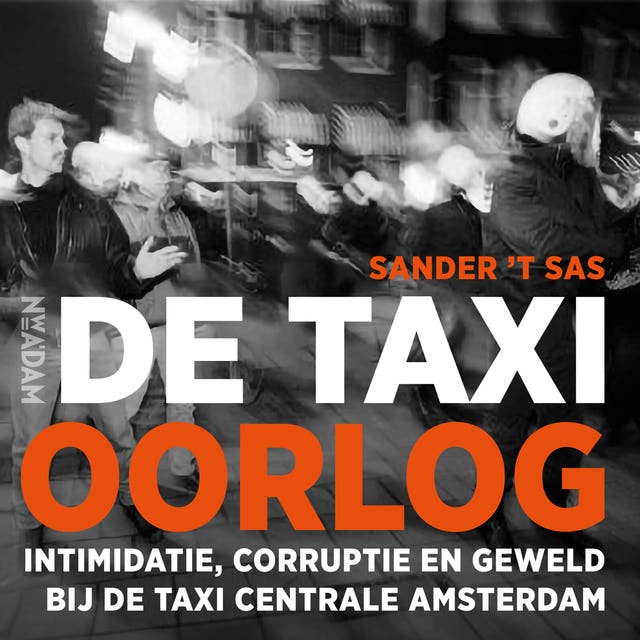 De taxioorlog: Intimidatie, corruptie en geweld bij de Taxi Centrale Amsterdam