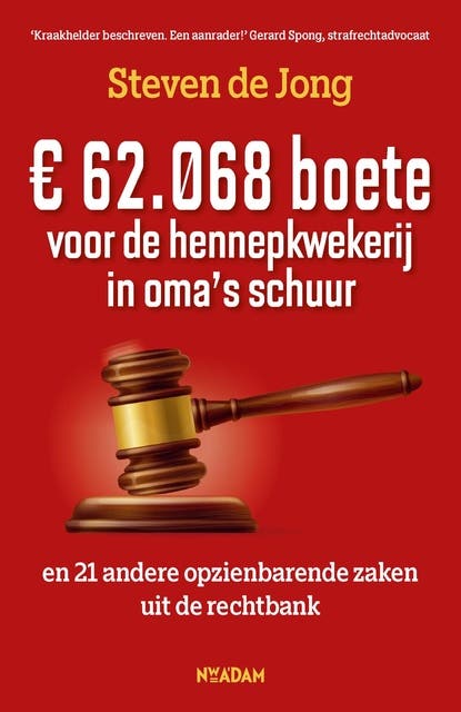 € 62.068 boete voor de hennepkwekerij in oma's schuur: en 21 andere opzienbarende zaken uit de rechtbank