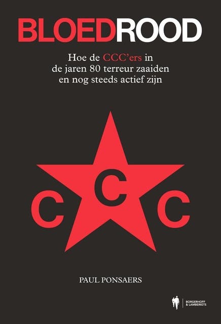 Bloedrood: Hoe de CCC'ers in de jaren tachtig terreur zaaiden in België en nog steeds actief zijn