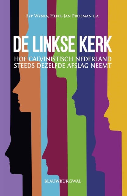 De linkse kerk: Hoe Calvinistisch Nederland steeds dezelfde afslag neemt