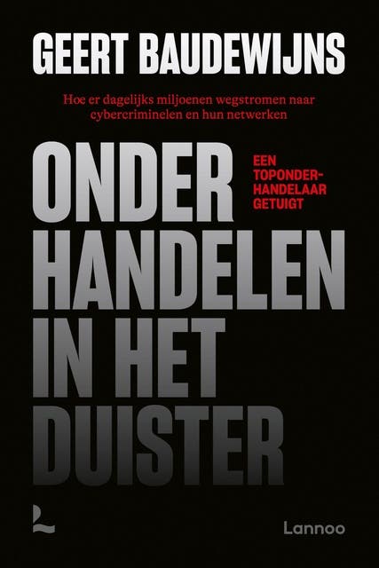 Onderhandelen in het duister: Hoe er dagelijks miljoenen wegstromen naar cybercriminelen en hun netwerken