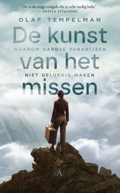 De kunst van het missen: Waarom aardse paradijzen niet gelukkig maken