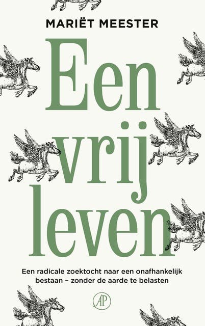 Een vrij leven: Een radicale zoektocht naar een onafhankelijk bestaan - zonder de aarde te belasten