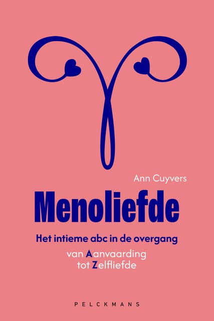 Menoliefde: Het intieme ABC in de overgang: van Aanvaarding tot Zelfliefde