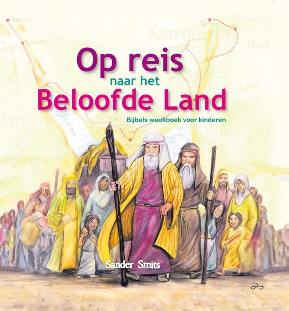 Op reis naar het Beloofde Land: bijbels weekboek voor kinderen