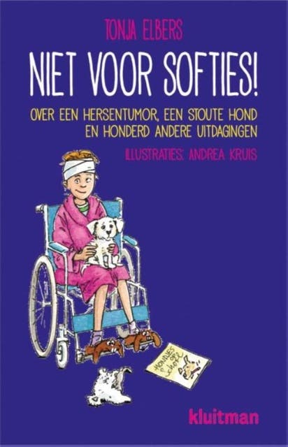 Niet voor softies: over een hersentumor, een stoute hond en honderd andere uitdagingen