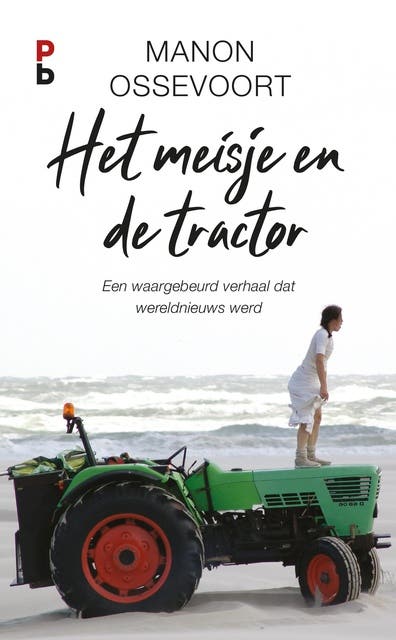 Het meisje en de tractor: Een waar gebeurd verhaal dat wereldnieuws werd