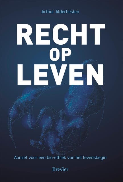 Recht op leven: Aanzet voor een bio-ethiek van het levensbegin