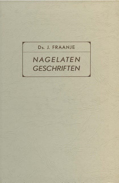 Nagelaten geschriften: brieven, toespraken. predikaties