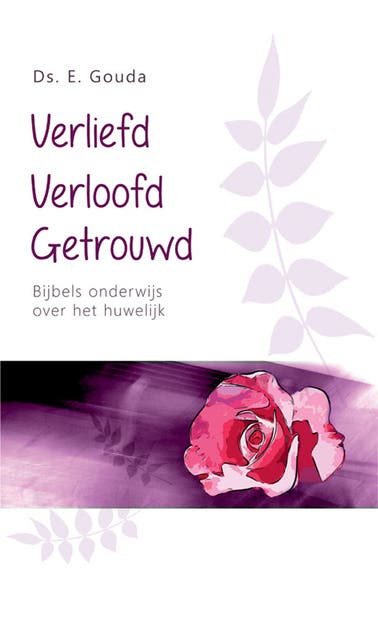 Verliefd, verloofd, getrouwd: Bijbels onderwijs over het huwelijk