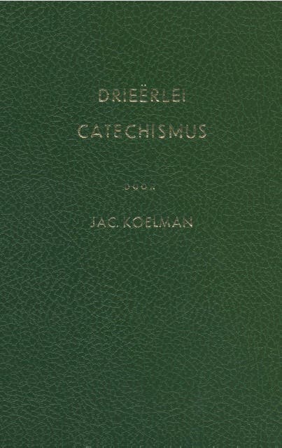 Drieërlei catechismus: bevattende de gronden van het Christelijk geloof, de historiën van de Heilige Schrift en de praktijk der godzaligheid
