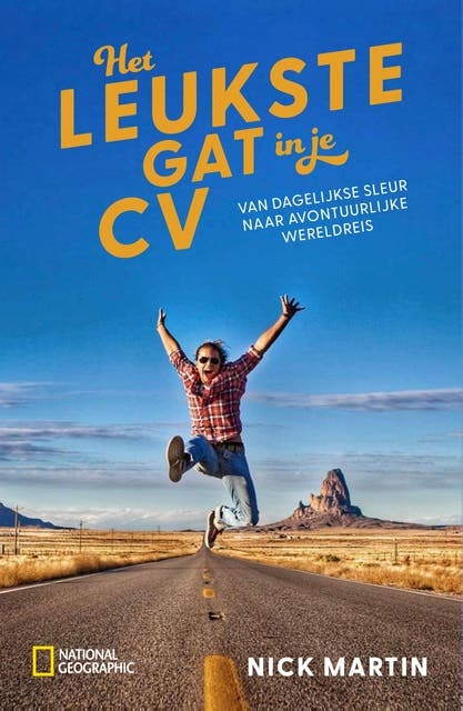 National Geographic - Het leukste gat in je CV: Van dagelijkse sleur naar avontuurlijke wereldreis