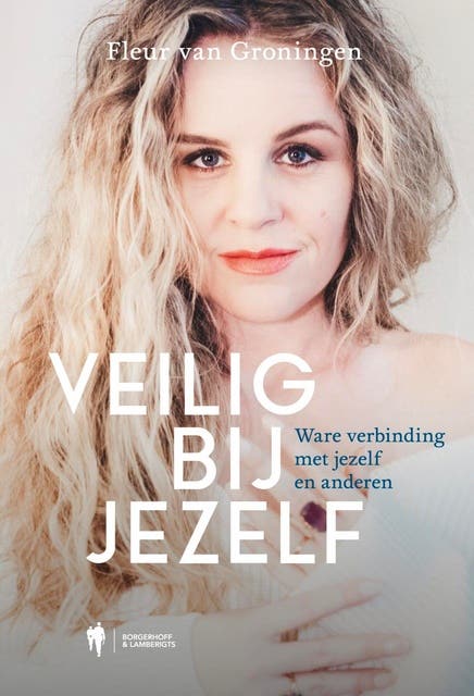 Veilig bij jezelf: Ware verbinding met jezelf en anderen