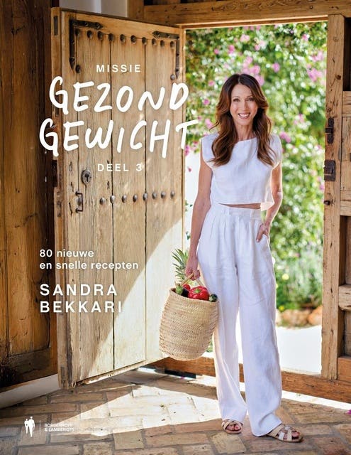 Missie gezond gewicht 3: 80 nieuwe en snelle recepten