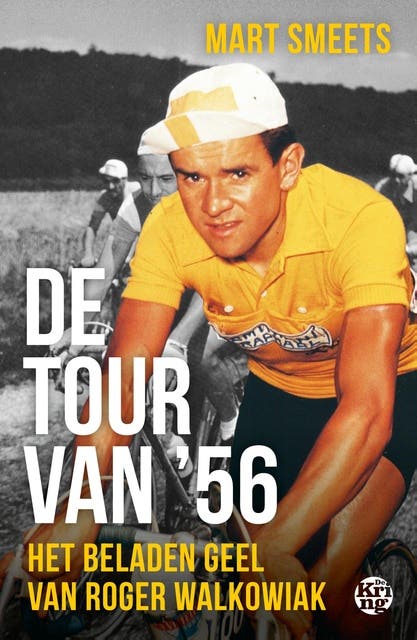 De Tour van '56: Het beladen geel van Roger Walkowiak