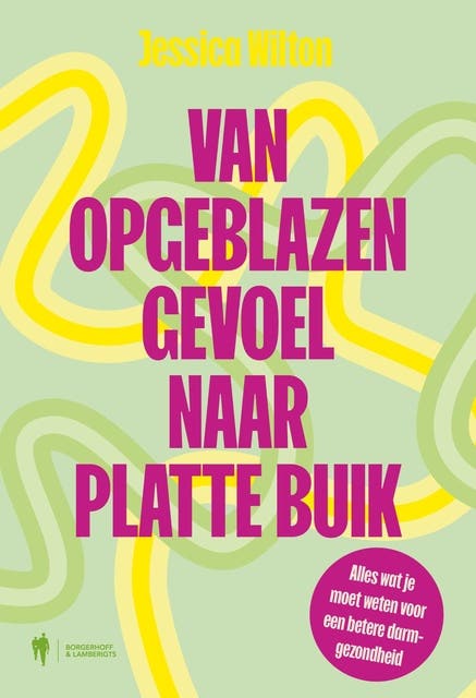 Van opgeblazen gevoel naar platte buik: Alles wat je moet weten voor een betere darmgezondheid