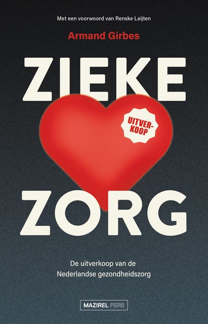 Zieke zorg: De uitverkoop van de Nederlandse gezondheidszorg