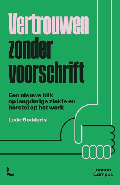 Vertrouwen zonder voorschrift: Een nieuwe blik op langdurige ziekte en herstel op het werk