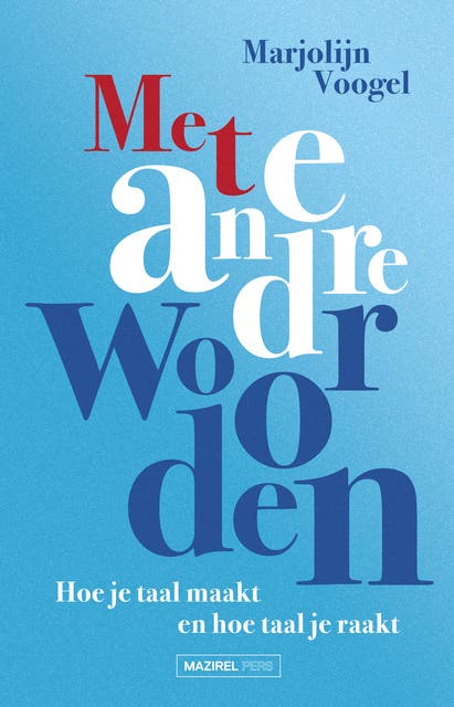 Met andere woorden: Hoe je taal maakt en hoe taal je raakt
