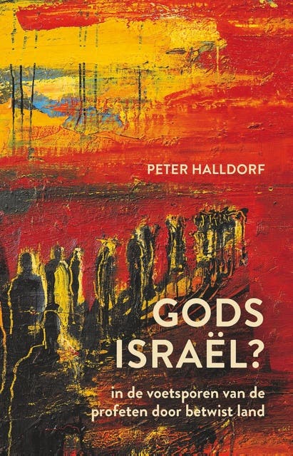 Gods Israël?: In de voetsporen van de profeten door betwist land