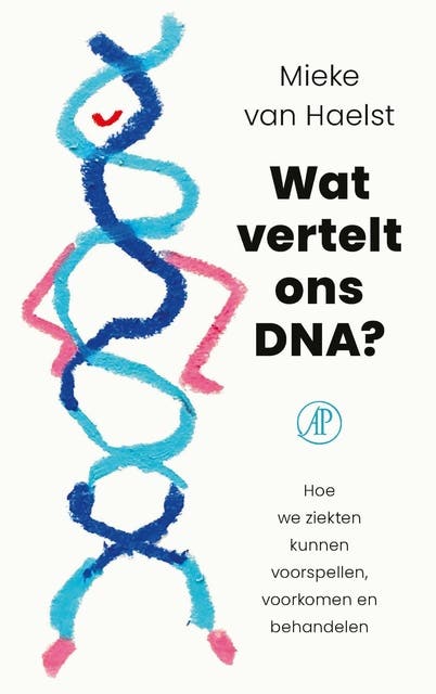 Wat vertelt ons DNA?: Hoe we ziekten kunnen voorspellen, voorkomen en behandelen